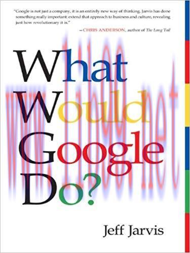 What Would Google Do?: Reverse-Engineering the Fastest Growing Company in the History of the Wo...