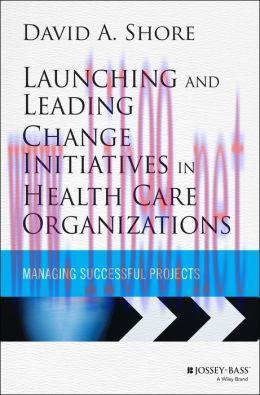 [AME]Launching and Leading Change Initiatives in Health Care Organizations: Managing Successful...