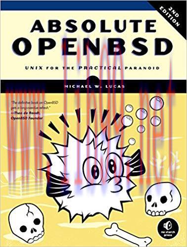 Absolute OpenBSD, 2nd Edition: Unix for the Practical Paranoid Second Edition,