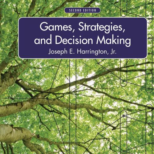 Games, Strategies, and Decision Making, 2nd Edition by Joseph E. Harrington
