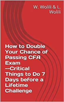 (PDF)How to Double Your Chance of Passing CFA Exam&ndash;Critical Things to Do 7 Days before a Lifeti...