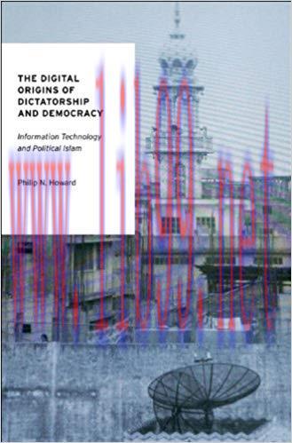 The Digital Origins of Dictatorship and Democracy: Information Technology and Political Islam (...
