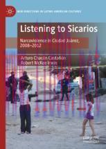 [PDF]Listening to Sicarios: Narcoviolence in Ciudad Ju&aacute;rez, 2008-2012
