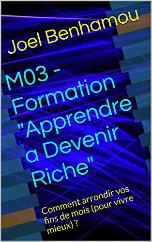 (PDF)M03 – Formation “Apprendre à Devenir Riche” Comment arrondir vos fins de mois (pour vivre ...