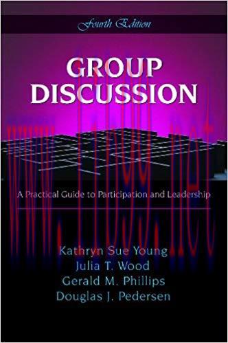 Group Discussion: A Practical Guide to Participation and Leadership 4th Edition,