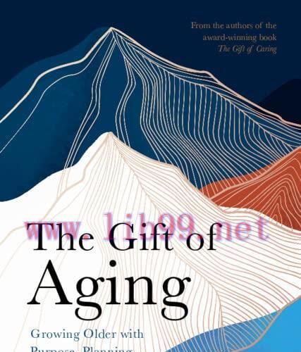 [FOX-Ebook]The Gift of Aging: Growing Older with Purpose, Planning and Positivity