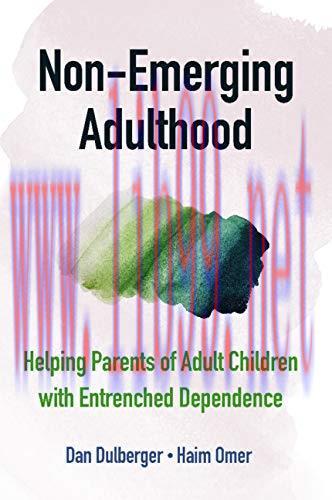 [AME]Non-Emerging Adulthood: Helping Parents of Adult Children with Entrenched Dependence (Orig...