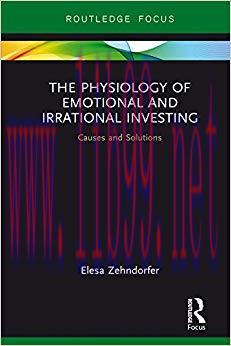 (PDF)The Physiology of Emotional and Irrational Investing: Causes and Solutions 1st Edition