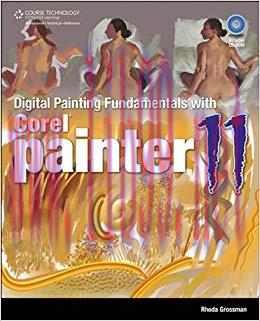 Digital Painting Fundamentals with Corel Painter 11 1st Edition