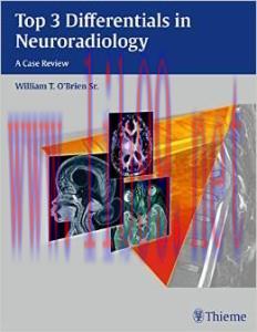 [AME]Top 3 Differentials in Neuroradiology: A Case Review (ORIGINAL PDF from_ Publisher)