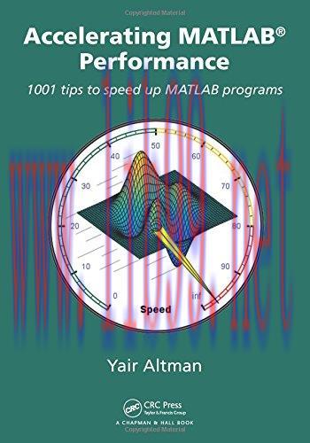 [FOX-Ebook]Accelerating MATLAB Performance: 1001 tips to speed up MATLAB programs