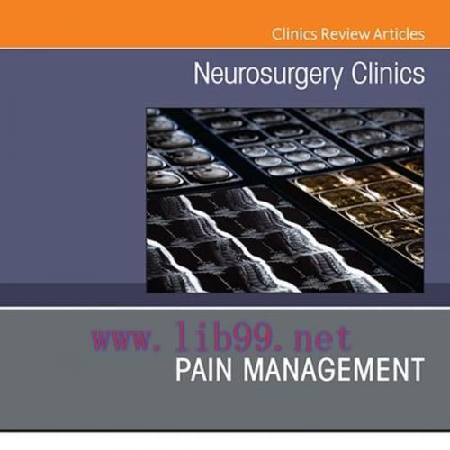 [AME]Pain Management, An Issue of Neurosurgery Clinics of North America, E-Book (The Clinics: I...