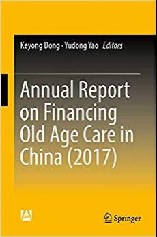 (PDF)Annual Report on Financing Old Age Care in China (2017) 1st ed. 2018 Edition