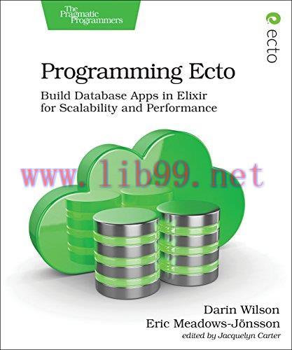 [FOX-Ebook]Programming Ecto: Build Database Apps in Elixir for Scalability and Performance