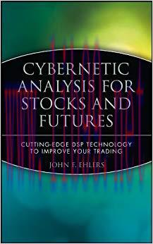 Cybernetic Analysis for Stocks and Futures: Cutting-Edge DSP Technology to Improve Your Trading...