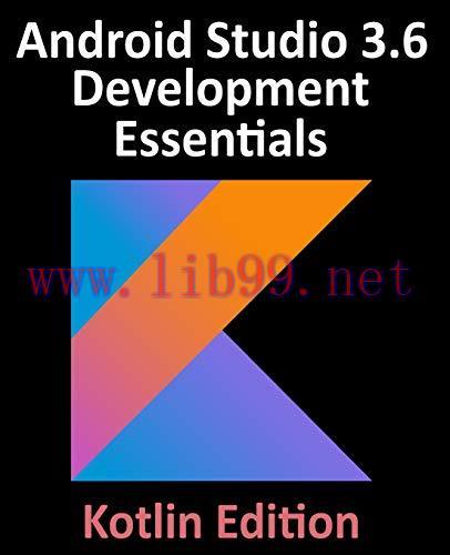 [FOX-Ebook]Android Studio 3.6 Development Essentials - Kotlin Edition: Developing Android 10 (Q...