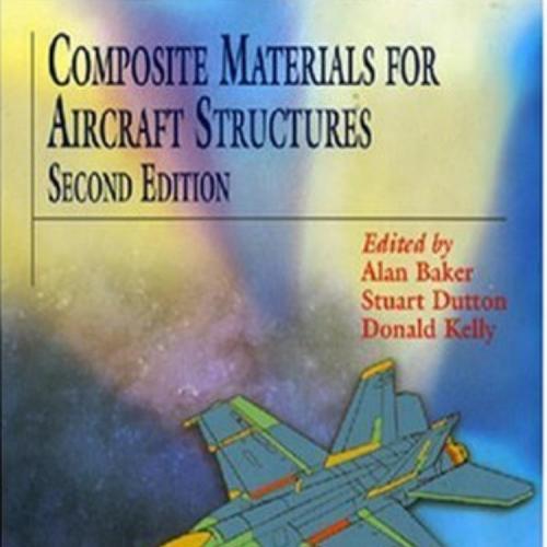 Composite Materials for Aircraft Structures 2nd Edition by A. Baker - Wei Zhi