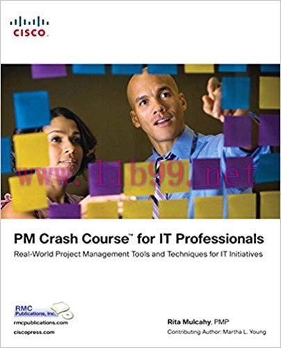 PM Crash Course for IT Professionals: Real-World Project Management Tools and Techniques for IT...