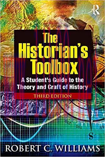 The Historian&rsquo;s Toolbox: A Student&rsquo;s Guide to the Theory and Craft of History 3rd Edition,