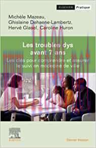 [AME]Les Troubles dys avant 7 ans: Les cl&eacute;s pour d&eacute;pister et assurer le suivi en m&eacute;decine de vi...