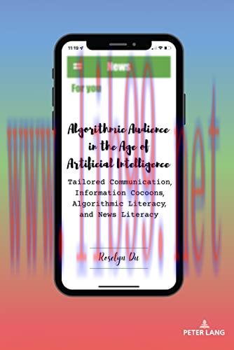 [FOX-Ebook]Algorithmic Audience in the Age of Artificial Intelligence: Tailored Communication, ...