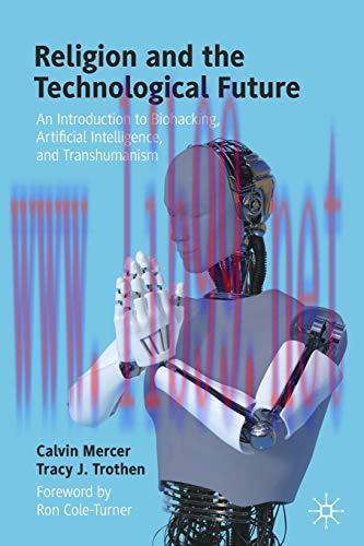 [FOX-Ebook]Religion and the Technological Future: An Introduction to Biohacking, Artificial Int...