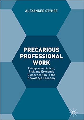 (PDF)Precarious Professional Work Entrepreneurialism, Risk and Economic Compensation in the Kno...