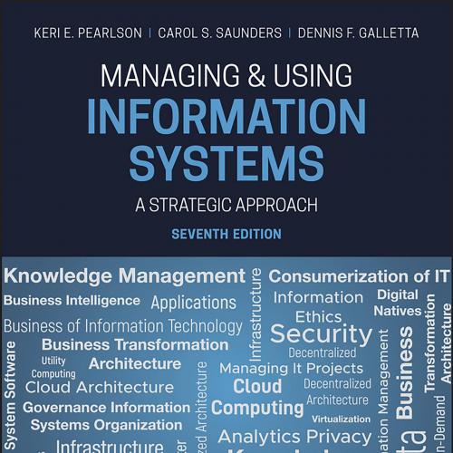 Managing and Using Information Systems A Strategic Approach, 7th by Keri E. Pearlson - Pearlson...