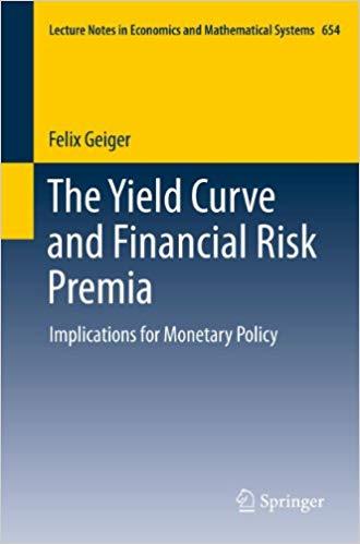 (PDF)The Yield Curve and Financial Risk Premia Implications for Monetary Policy (Lecture Notes ...