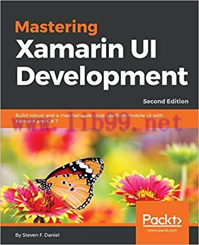 Mastering Xamarin UI Development: Build robust and a maintainable cross-platform mobile UI with...