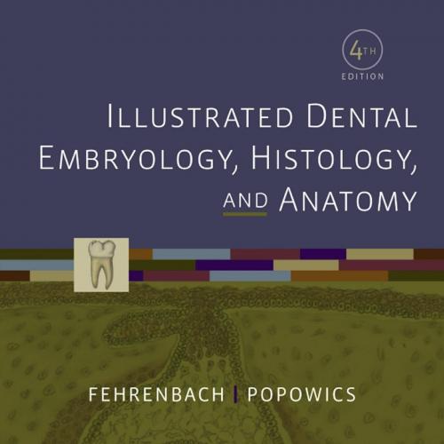 Illustrated Dental Embryology, Histology, and Anatomy, 4th Edition