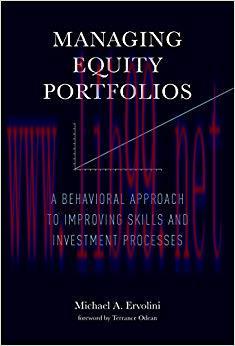 Managing Equity Portfolios: A Behavioral Approach to Improving Skills and Investment Processes ...