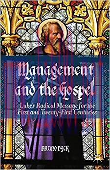(PDF)Management and the Gospel: Luke&rsquo;s Radical Message for the First and Twenty-First Centuries...