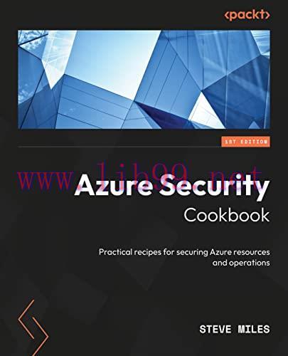 [FOX-Ebook]Azure Security Cookbook: Practical recipes for securing Azure resources and operatio...