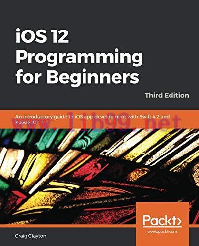 [FOX-Ebook]iOS 12 Programming for Beginners, 3rd Edition