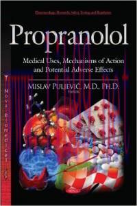 [AME]Propranolol: Medical Uses, Mechanisms of Action and Potential Adverse Effects
