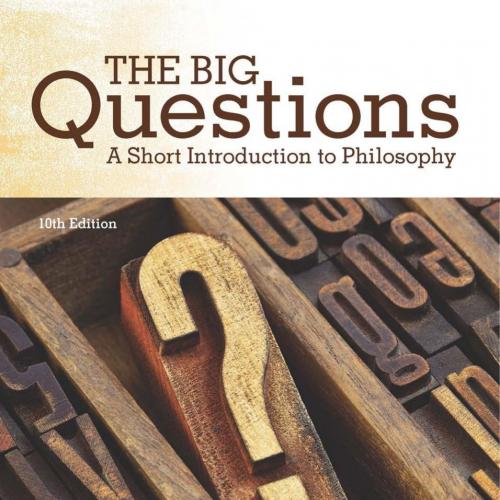 Big Questions A Short Introduction to Philosophy 10th Edition, The