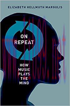 On Repeat: How Music Plays the Mind 1st Edition,