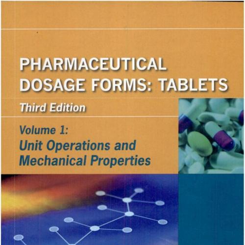 Pharmaceutical Dosage Forms Tablets Unit Operations and Mechanical Properties
