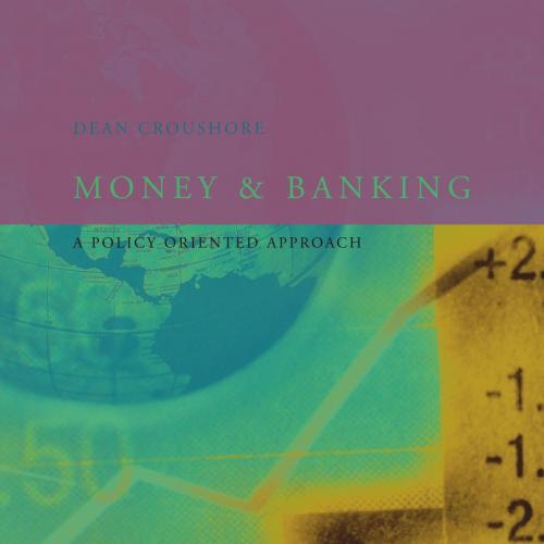 Money and Banking A Policy-Oriented Approach 1st Edition by Dean Croushore - Wei Zhi