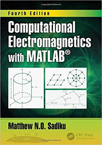 Computational Electromagnetics with MATLAB, Fourth Edition