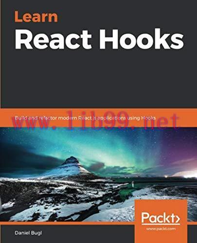 [FOX-Ebook]Learn React Hooks: Build and refactor modern React.js applications using Hooks