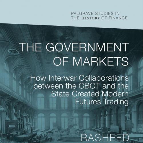 Government of Markets How Interwar Collaborations between the Cnd the State Created Modern Futu...