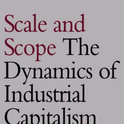 Scale and Scope The Dynamics of Industrial Capitalism