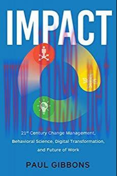 (PDF)IMPACT: 21st Century Change Management, Behavioral Science, Digital Transformation, and th...