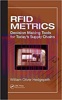 (PDF)RFID Metrics: Decision Making Tools for Today&rsquo;s Supply Chains 1st Edition