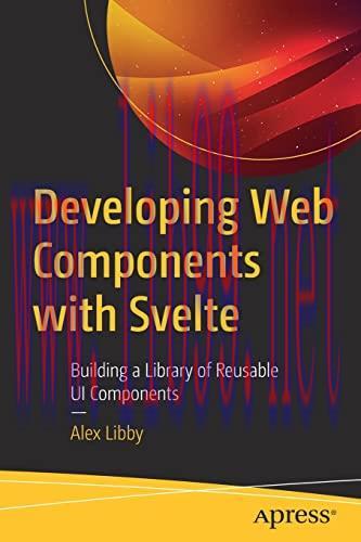 [FOX-Ebook]Developing Web Components with Svelte: Building a Library of Reusable UI Components