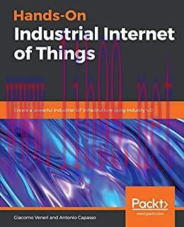 (PDF)Hands-On Industrial Internet of Things: Create a powerful Industrial IoT infrastructure us...
