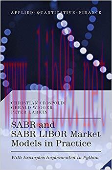 (PDF)SABR and SABR LIBOR Market Models in Practice: With Examples Implemented in Python (Applie...