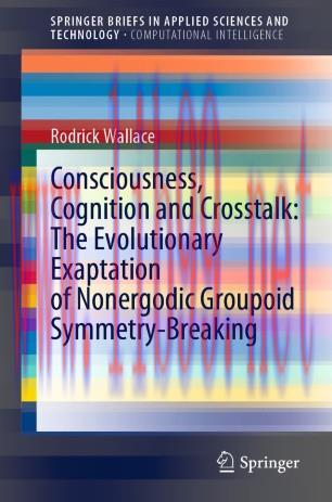 Consciousness, Cognition and Crosstalk: The Evolutionary Exaptation of Nonergodic Groupoid Symm...